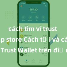 cách tìm ví trust trên app store Cách tải và cài đặt Trust Wallet trên điện thoại tại Việt Nam